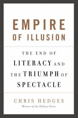 Empire of Illusion: The End of Literacy and the... 1568586132 Book Cover