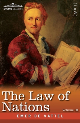 The Law of Nations, Volume III (in Three Volume...            Book Cover