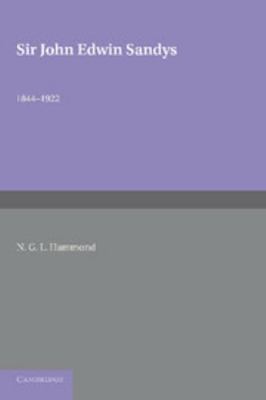 Sir John Edwin Sandys: 1844 1922 1107681634 Book Cover