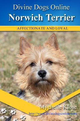 Norwich Terrier: Divine Dogs Online 1489560106 Book Cover