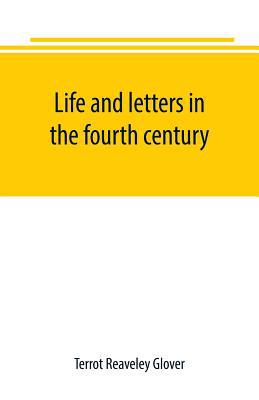 Life and letters in the fourth century 9389169798 Book Cover