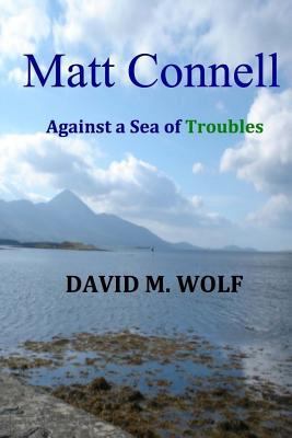 Matt Connell: Against a Sea of Troubles 1494434083 Book Cover