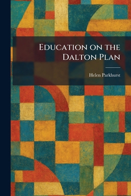 Education on the Dalton Plan 1025624521 Book Cover