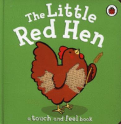 The Little Red Hen: A Touch and Feel Book. 1844229599 Book Cover