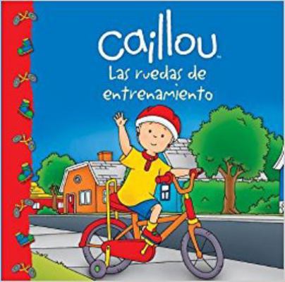 Caillou: Las ruedas de entrenamiento (Caillou C... [Spanish] 6071125669 Book Cover