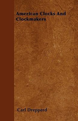 American Clocks and Clockmakers 1445514745 Book Cover