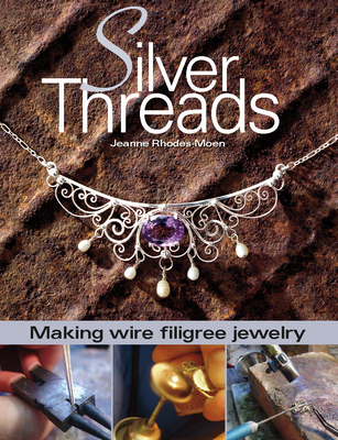 Silver Threads: Making Wire book by Jeanne Rodes-Moen