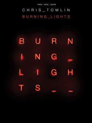 Chris Tomlin - Burning Lights 1480318728 Book Cover