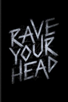 Paperback Rave Your Head: Dj Quotes About Music Journal - Notebook - Workbook For Dance Club, Electronic Music, Deep Techno, Disc Jockey, Mixer Book