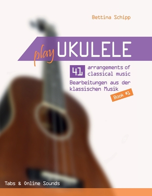 Play Ukulele - 41 arrangements of classical mus... [German] B08ZVWPFSP Book Cover