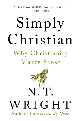Simply Christian: Why Christianity Makes Sense 0060872705 Book Cover