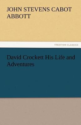 David Crockett His Life and Adventures 3842455542 Book Cover