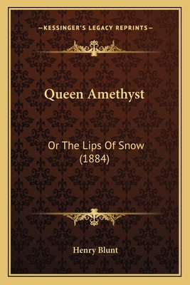 Queen Amethyst: Or The Lips Of Snow (1884) 1165666030 Book Cover