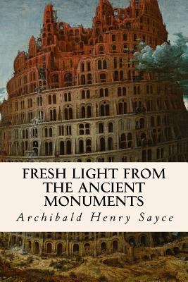 Fresh Light from the Ancient Monuments 1505818966 Book Cover