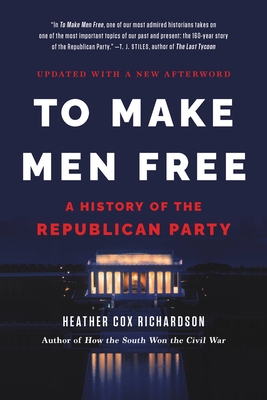 To Make Men Free: A History of the Republican P... 1541600622 Book Cover