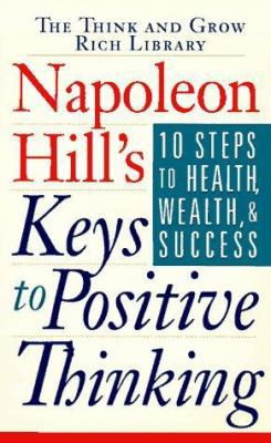 Napoleon Hill's Keys to Positive Thinking: 10 S... 0525943846 Book Cover