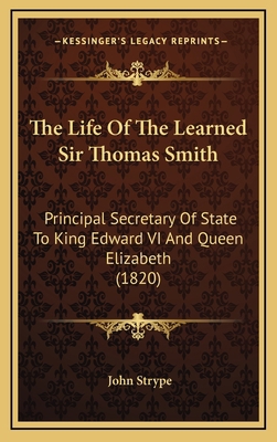 The Life of the Learned Sir Thomas Smith: Princ... 1164336630 Book Cover