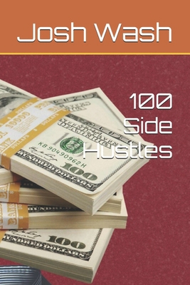 100 Side Hustles B0DHY9FKB3 Book Cover