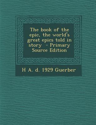 Book of the Epic, the World's Great Epics Told ... 1289811989 Book Cover