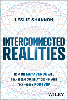 Interconnected Realities: How the Metaverse Wil... 1394160844 Book Cover