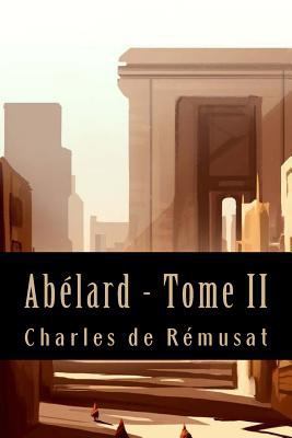 Abélard - Tome II (Philosophie) [French] 1543146872 Book Cover