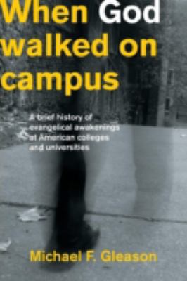When God Walked on Campus: A Brief History of E... 189440016X Book Cover