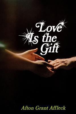 Love is the gift B000FZ1VOE Book Cover