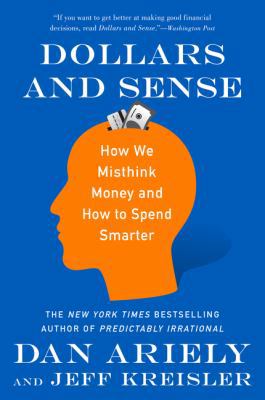 Dollars and Sense: How We Misthink Money and Ho... 0062651218 Book Cover