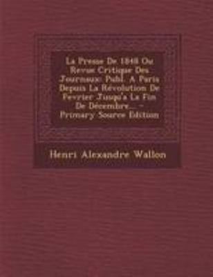 La Presse De 1848 Ou Revue Critique Des Journau... [French] 1295120186 Book Cover