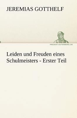 Leiden Und Freuden Eines Schulmeisters - Erster... [German] 3842405243 Book Cover