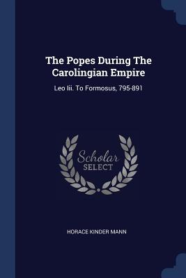 The Popes During The Carolingian Empire: Leo Ii... 1377287440 Book Cover