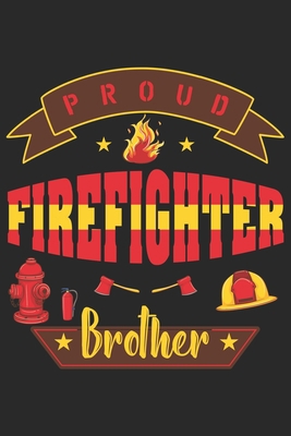 Paperback Proud firefighter brother: Firefighter Mom Journal | Firefighter Dad Journal | Proud Firefighter Son and Daughter | Firefighter Girlfriend | Thanks ... From Firefighter | Fathers Day Firefighter Book