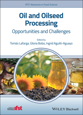 Oil and Oilseed Processing: Opportunities and C... 1119575273 Book Cover