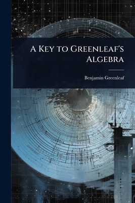 A Key to Greenleaf's Algebra 1023605511 Book Cover