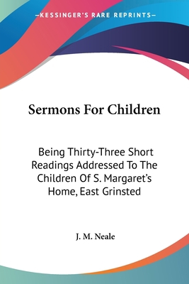 Sermons For Children: Being Thirty-Three Short ... 0548288453 Book Cover