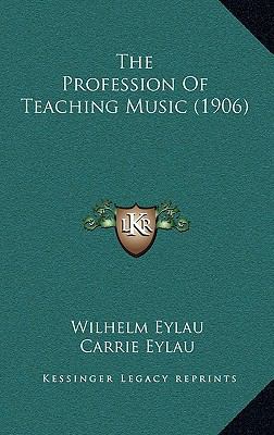 The Profession Of Teaching Music (1906) 1167265874 Book Cover