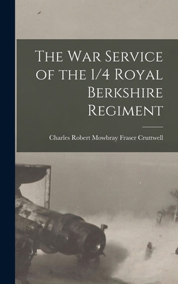The War Service of the 1/4 Royal Berkshire Regi... 1015833624 Book Cover