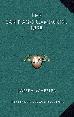 The Santiago Campaign, 1898 1163523704 Book Cover