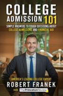 College Admission 101: Simple Answers to Tough ... 1524758531 Book Cover