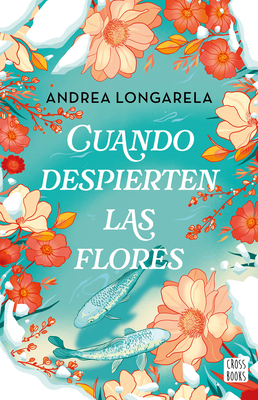 Cuando Despierten Las Flores (Novela) / When th... [Spanish] 6073928513 Book Cover