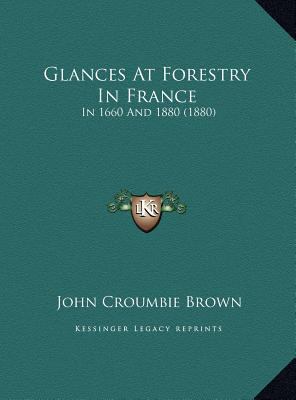 Glances At Forestry In France: In 1660 And 1880... 1169459218 Book Cover