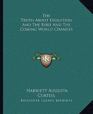The Truth About Evolution And The Bible And The... 116281053X Book Cover