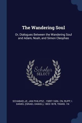 The Wandering Soul: Or, Dialogues Between the W... 1377031330 Book Cover