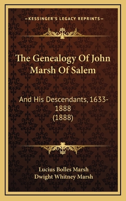 The Genealogy Of John Marsh Of Salem: And His D... 1166365026 Book Cover