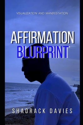 Affirmation Blueprint: Visualization and Manife... B0CPWK7ZT6 Book Cover
