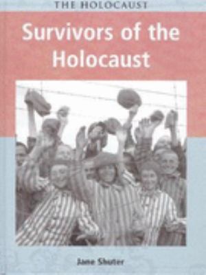 The Holocaust: Survivors of the Holocaust (The ... 0431153736 Book Cover