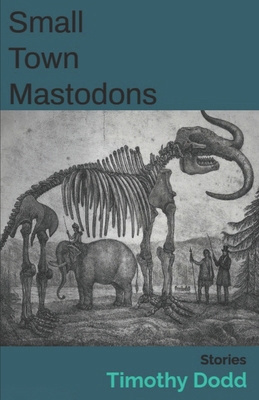 Small Town Mastodons: stories B0FRM3SN68 Book Cover