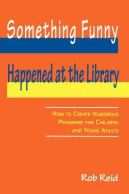 Something Funny Happened at the Library: How to... 0838908365 Book Cover