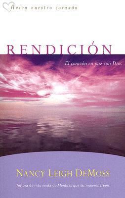 Rendici?n: El Coraz?n En Paz Con Dios [Spanish] 0825411866 Book Cover