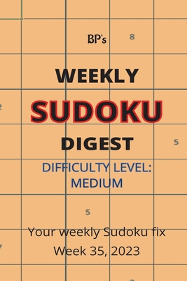 Bp's Weekly Sudoku Digest - Difficulty Medium -... B0CGKYFTWR Book Cover